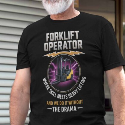 Forklift Operator Where Skill Meets Heavy Lifting - Forklift Operator Pride