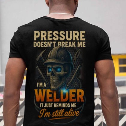 Pressure Doesnt Break Me Welder Apparel - Skull Design
