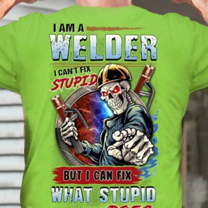 I Can’t Fix Stupid - Welder Skull Theme