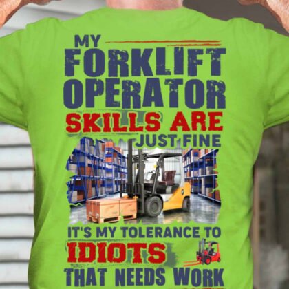 My Forklift Operator Skills Are Fine - Forklift Humor