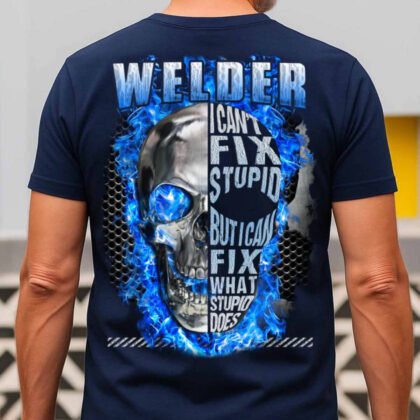 Welder I Can’t Fix Stupid Apparel - Skull Design