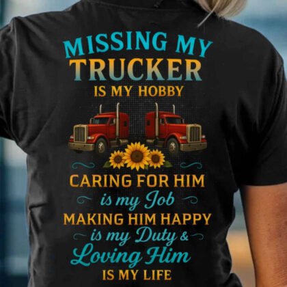 Missing My Trucker Apparel - Love Quote